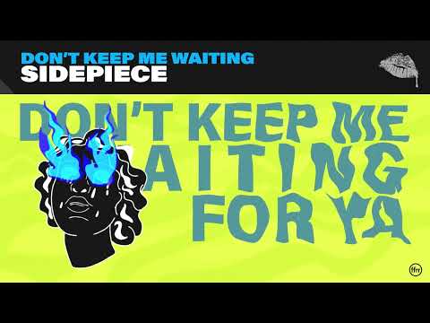 SIDEPIECE - Don't Keep Me Waiting (Official Lyric Video)