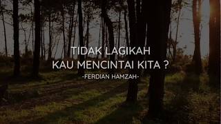 Download lagu Tidak Lagikah Kau Mencintai Kita ? : Puisi Ferdian Hamzah #Musikalisasipuisi mp3