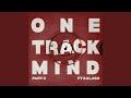 ONE TRACK MIND (PART II)