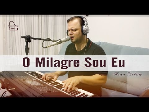 O MILAGRE SOU EU - MARCIO PINHEIRO (Cover) Eyshila