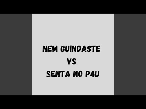 NEM GUINDASTE VS SENTA NO P4U