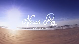 Audiophone - Nossa Paz (Webclipe)