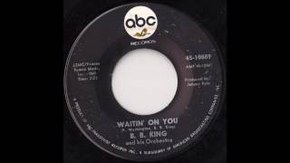 B B King   Waitin&#39; On You (Single Version)