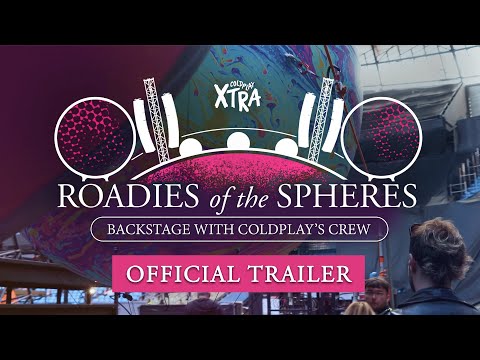 ROADIES of the SPHERES (Official Trailer) - ColdplayXtra