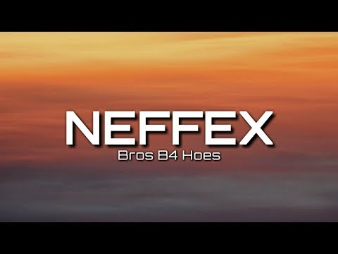 NEFFEX - Bros B4 Hoes [Lyrics]