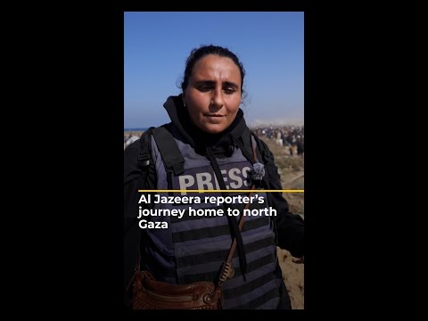 Al Jazeera reporter's journey back home to north Gaza