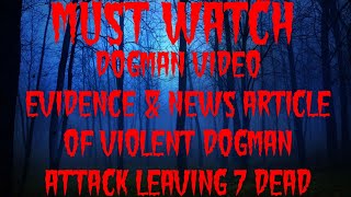DOGMAN VIDEO EVIDENCE & NEWS ARTICLE OF VIOLENT DOGMAN ATTACK LEAVING 7 DEAD