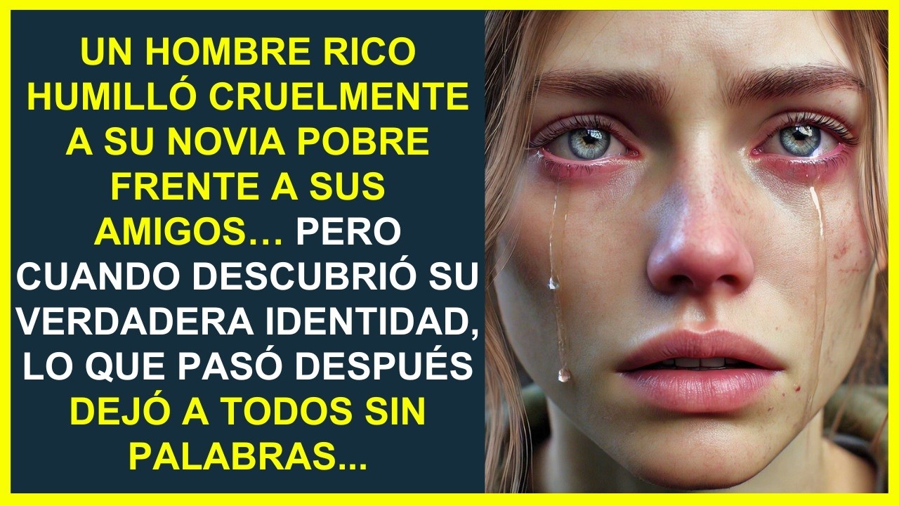 UN HOMBRE RICO HUMILLÓ A SU NOVIA POBRE ANTE SUS AMIGOS… HASTA QUE DESCUBRIÓ SU VERDADERA IDENTIDAD