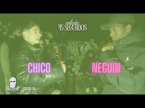 EDIÇÃO 45s | SEMI-FINAL | CHICO X NEGUIN | BATALHA CLANDESTINA #19