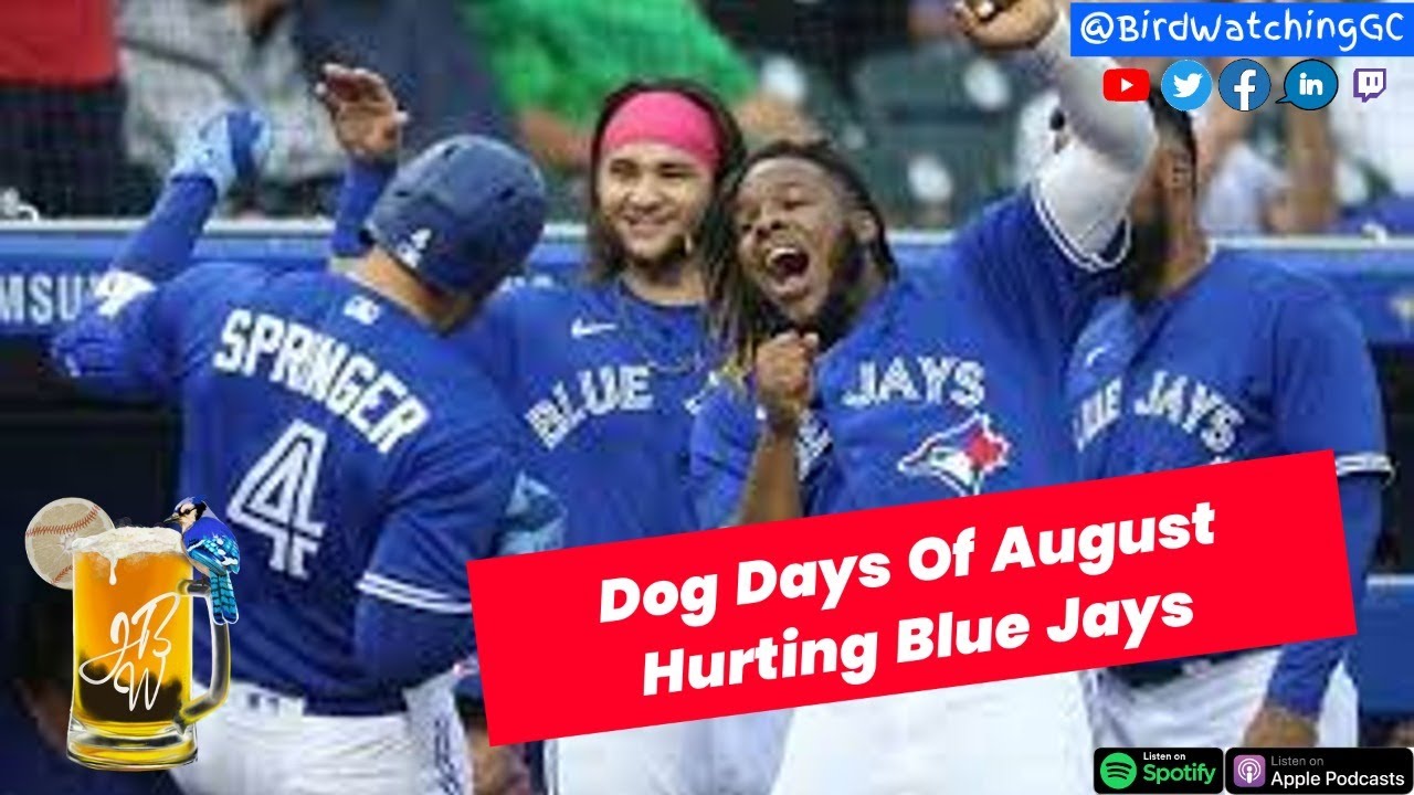 Dog Days Of August Beating Up The Blue Jays