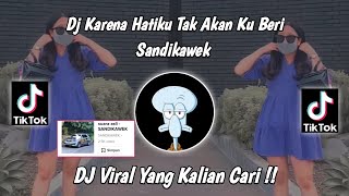 Download lagu DJ KARENA HATIKU TAK AKAN KU BERI -TAK INGIN DI CINTA SOUND SANDIKAWEK VIRAL TIKTOK 2023 mp3