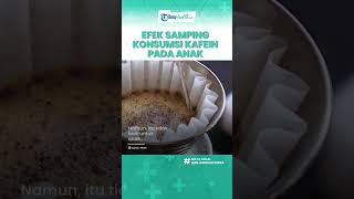 Lebih Banyak Berisiko daripada Manfaat, Ini Efek Samping Konsumsi Kafein bagi Anak