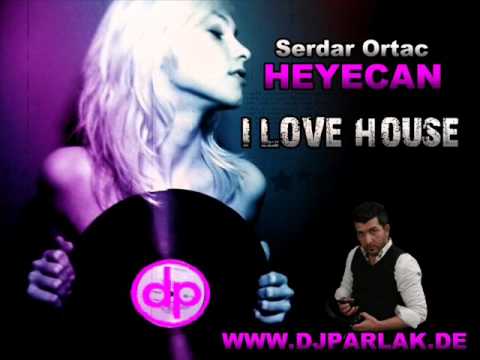 DJ PARLAK vs. Serdar Ortac - Heyecan ( I Love Turkish  House )