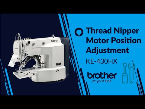 HOW TO Adjust Thread Nipper Motor Position [Brother KE-430HX/BE-438HX]