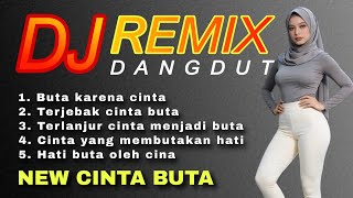 Download lagu DJ Dangdut remix || BUTA KARENA CINTA || Paling Enak di dengar full bass untuk teman ngopi  mp3