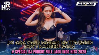 Download lagu AWAS‼️ DJ ADA YANG MARAH MATTA BAND | DOY SPECIAL DJ FUNKOT FULL LAGU INDO HITS 2K25 mp3
