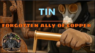 Tin, Copper's Forgotten Ally