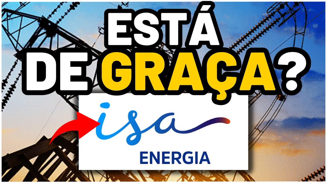 ISA ENERGIA (ISAE4): COMPRAR Antes que Fique CARA? Entenda o Potencial (e os Riscos) + DIVIDENDOS