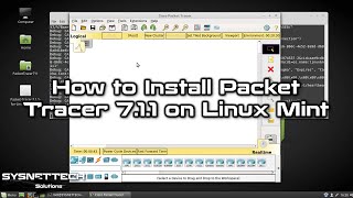How to Install Cisco Packet Tracer 7.1.1 on Linux Mint 18/19 | SYSNETTECH Solutions