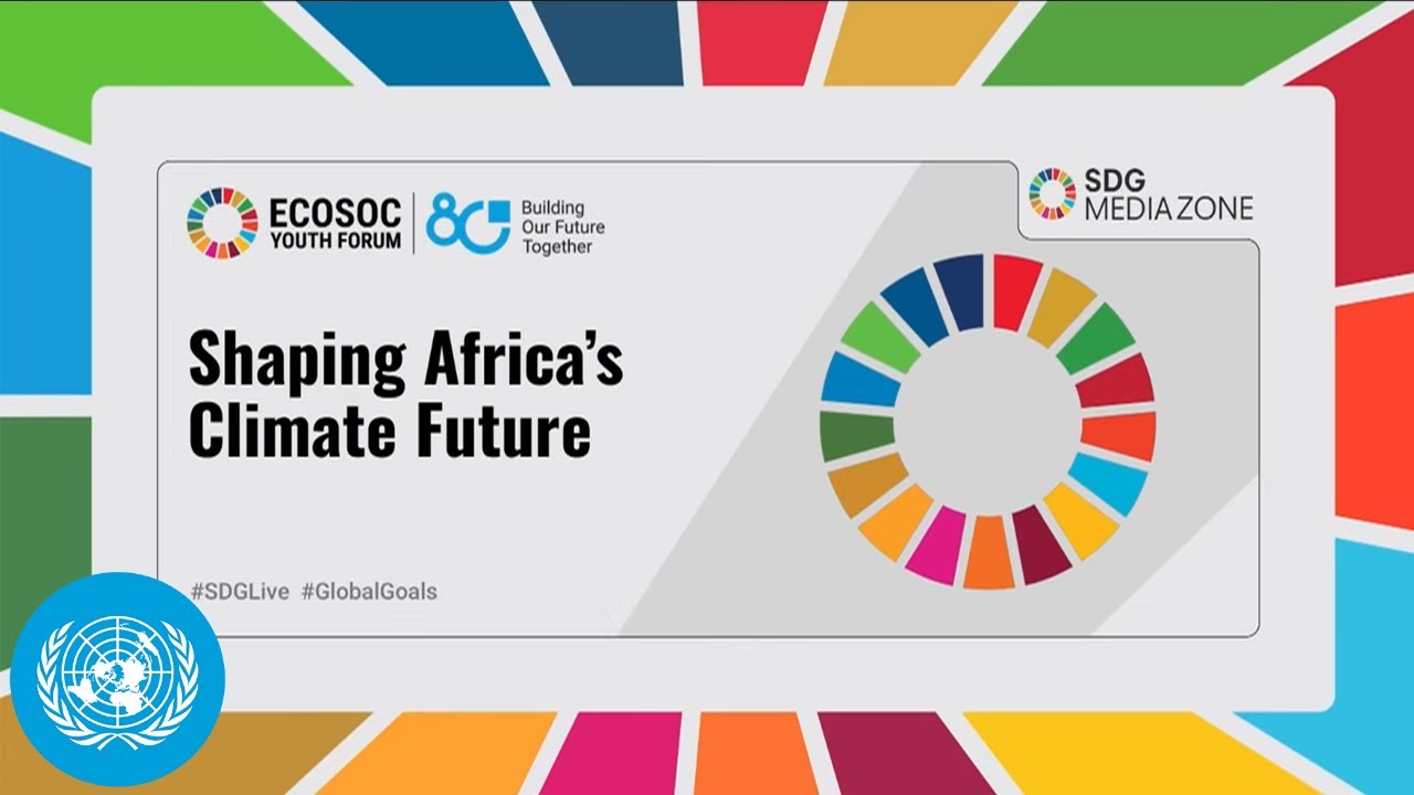 Shaping Africa’s Climate Future  - SDG Media Zone | United Nations