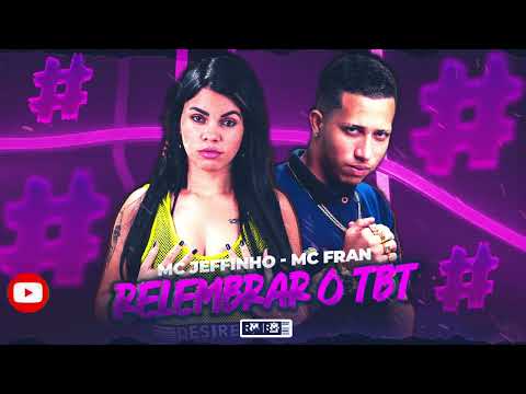 MC JEFFINHO, MC FRAN - RELEMBRAR O #TBT (BNB NO BEAT)