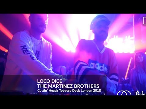 The Martinez Brothers b2b Loco Dice - Live @ Cuttin' Headz Tobacco Dock London 2018
