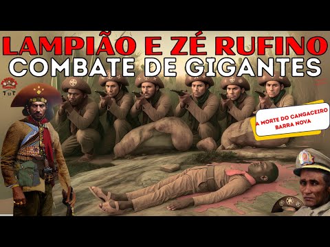 LAMPIÃO AND ZÉ RUFINO FIGHT OF GIANTS - THE DEATH OF THE BANDIT BARRA NOVA