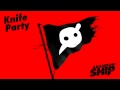 Knife Party - D.I.M.H 