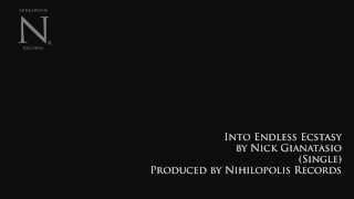 Nick Gianatasio || Into Endless Ecstasy || (Single)