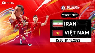 🔴TRỰC TIẾP: IRAN - VIỆT NAM | AFC FUTSAL ASIAN CUP - KUWAIT 2022 | FPT BÓNG ĐÁ VIỆT