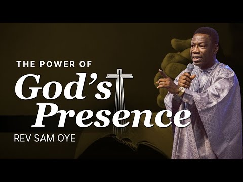 The Power of God's Presence | Rev Sam Oye