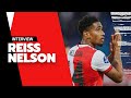 Debut interview Reiss Nelson : ‘I’ve been working very hard in the background for this moment’