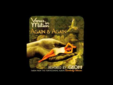 Venus In Motion  Again & Again (Giom Remix) (Seamless Recordings)