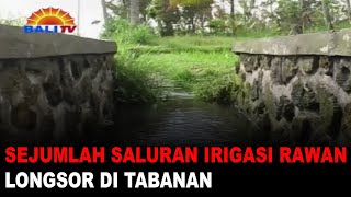 Download lagu SEJUMLAH SALURAN IRIGASI RAWAN LONGSOR DI TABANAN mp3