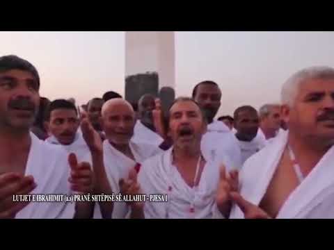 Lutjet e Ibrahimit (a.s) pranë shtëpisë së Allahut - pjesa 1