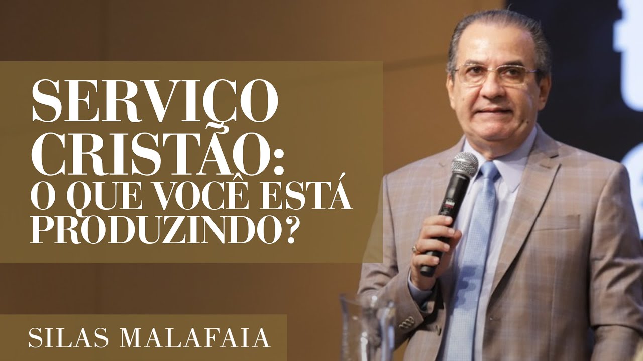 Pastor Silas Malafaia – Serviço cristão: o que você está produzindo?