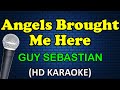 ANGELS BROUGHT ME HERE - Guy Sebastian (HD Karaoke)