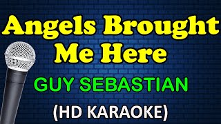 ANGELS BROUGHT ME HERE - Guy Sebastian (HD Karaoke)