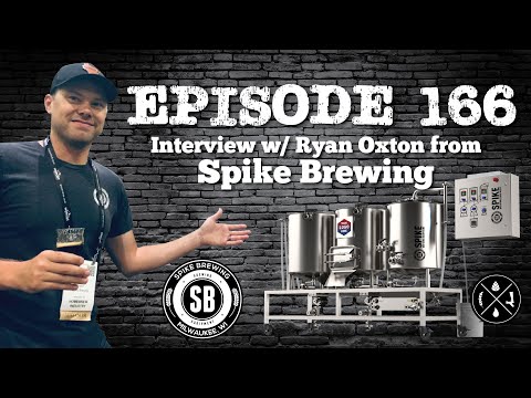 Interview with Ryan Oxton from Spike Brewing Equipment -- Ep. 166