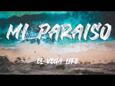 El vega life - Mi paraíso (letra)