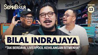 Bilal Indrajaya Bedah Kekurangan Liverpool!