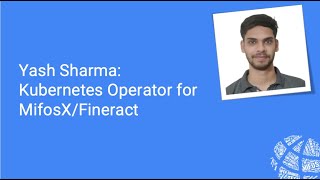 2024 Summer Intern Midterm Showcase - C4GT - Kubernetes Operator for Mifos X/Fineract - Yash Kumar