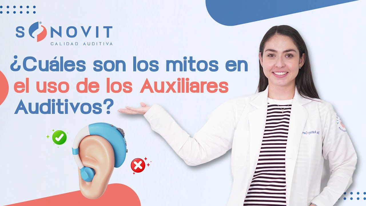Conoce los mitos y realidades más comunes del uso de Auxiliares Auditivos | SONOVIT