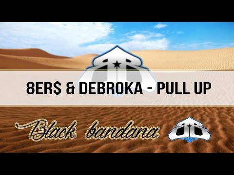 8er$ & Debroka - Pull Up