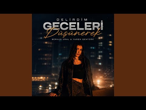 Delirdim Geceleri Düşünerek