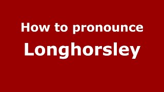 How to pronounce Longhorsley