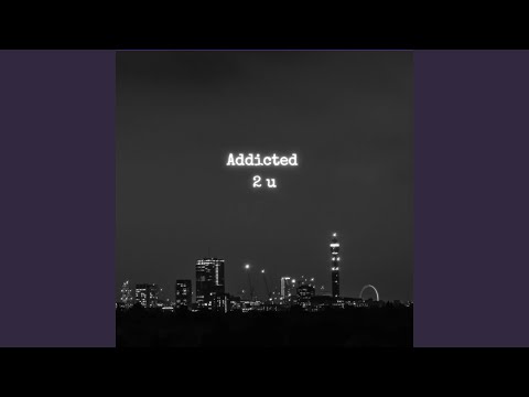 Addicted 2 U