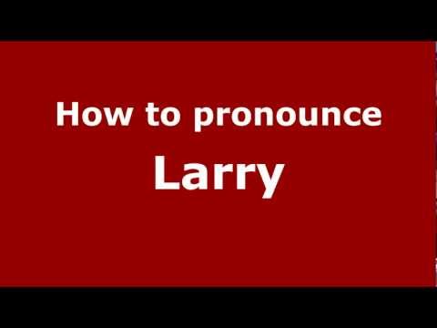 How to Pronounce Larry - PronounceNames.com