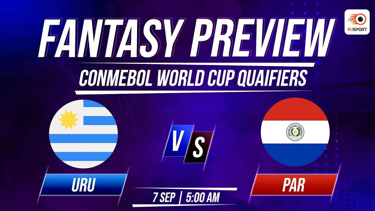 Uruguay vs Paraguay Dream11 Fantasy Prediction: World Cup Qualifiers| URU vs PAR Match Preview