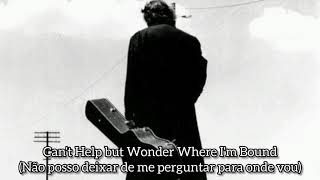 Johnny Cash - Can&#39;t Help but Wonder Where I&#39;m Bound (Legendado)